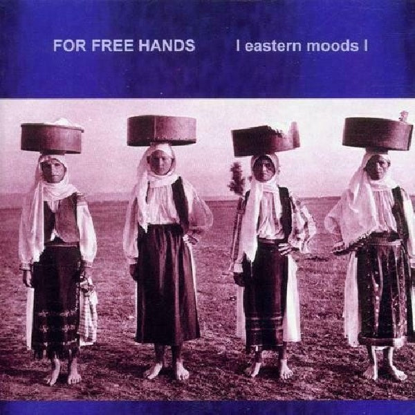 For Free Hands - Eastern moods (CD)