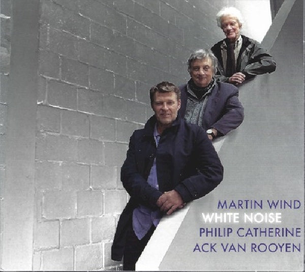 Ack Van Rooyen Martin Wind & Philip Catherine - White noise (CD) - Velvet Music