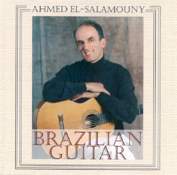 Ahmed El-salamouny - Brazilian guitar (CD) - Velvet Music