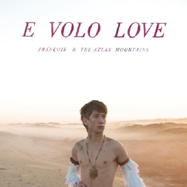 Francois & The Atlas Mountains - E volo love (CD)