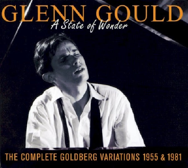 Glenn Gould - A State Of Wonder • The Complete Goldberg Variations 1955 & 1981 (CD d'occasion)