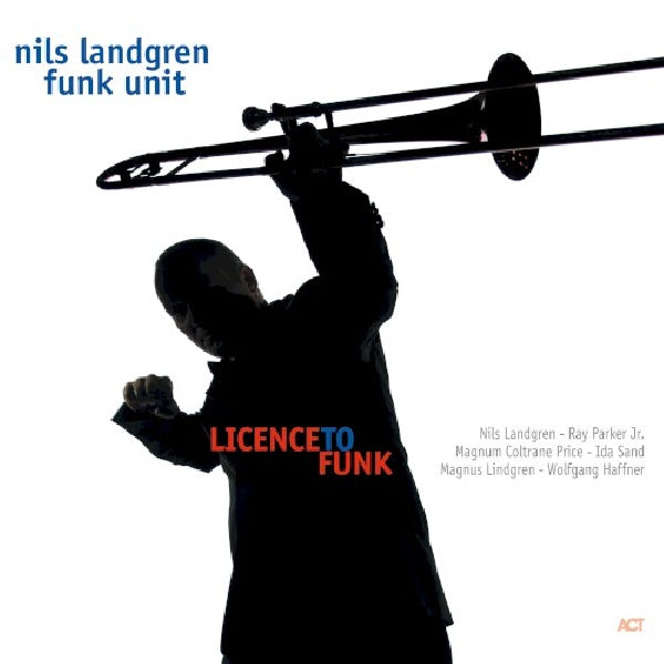 Nils Landgren -funk Unit- - Licence to funk -digi- (CD) - Velvet Music