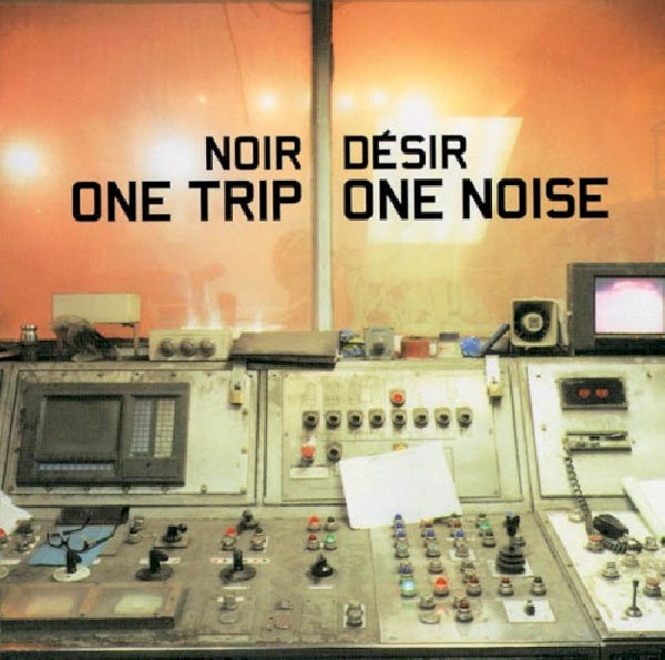Noir Desir - One trip/one noise (CD)