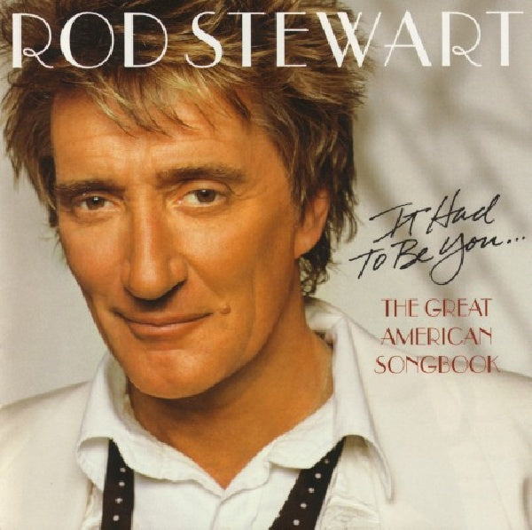 Rod Stewart - It had to be you... the great american song book (CD)