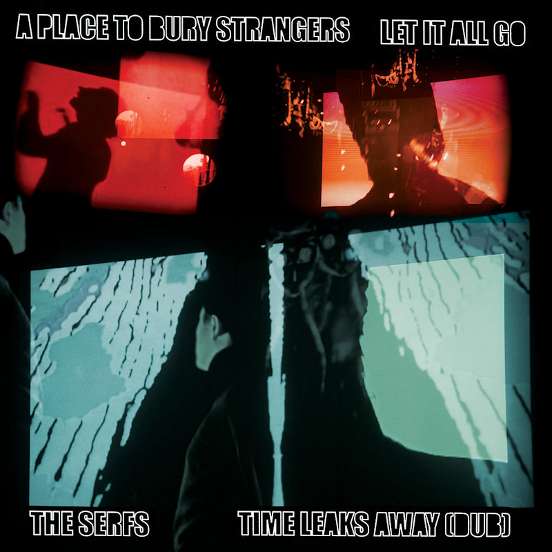 A Place To Bury Strangers - 7-let it all go / time leaks away (dub) (7-inch single)