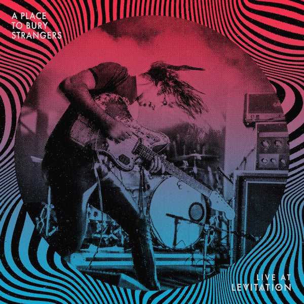 A Place To Bury Strangers - Live at levitation (LP) - Velvet Music