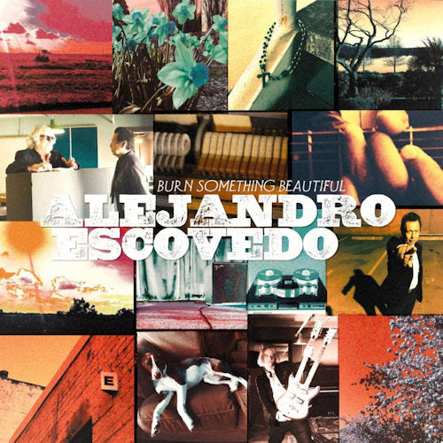 Alejandro Escovedo - Burn something beautiful (LP) - Velvet Music