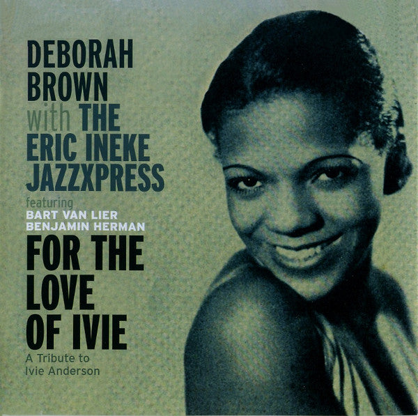 Deborah Brown With Eric Ineke Jazzxpress, The Featuring Bart Van Lier, Benjamin Herman - For The Love Of Ivie (tweedehands CD) - Velvet Music