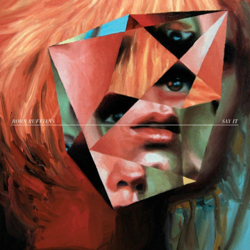 Born Ruffians - Say it (CD)
