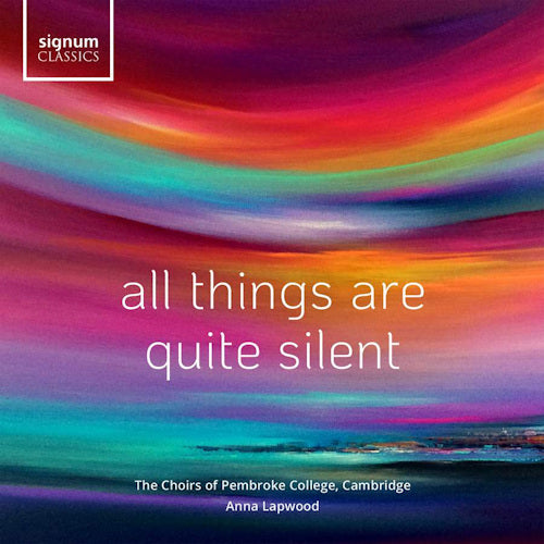 Choirs Of Pembroke College Cambridge & Anna Lapwood - All things are quite silent (CD)