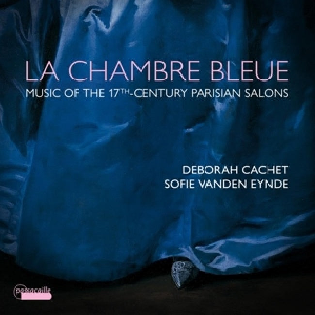 Deborah Cachet - La chambre bleue - music from the 17th-century Parisian salons (CD)