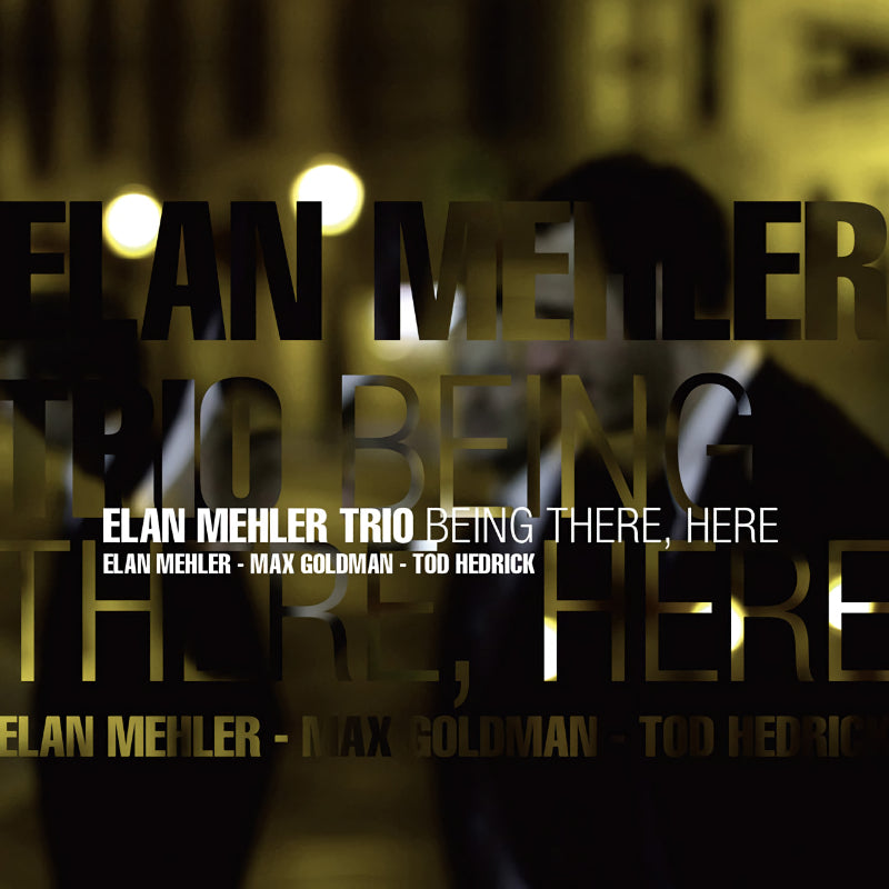 Elan Mehler -trio- - Being there, here (CD) - Velvet Music
