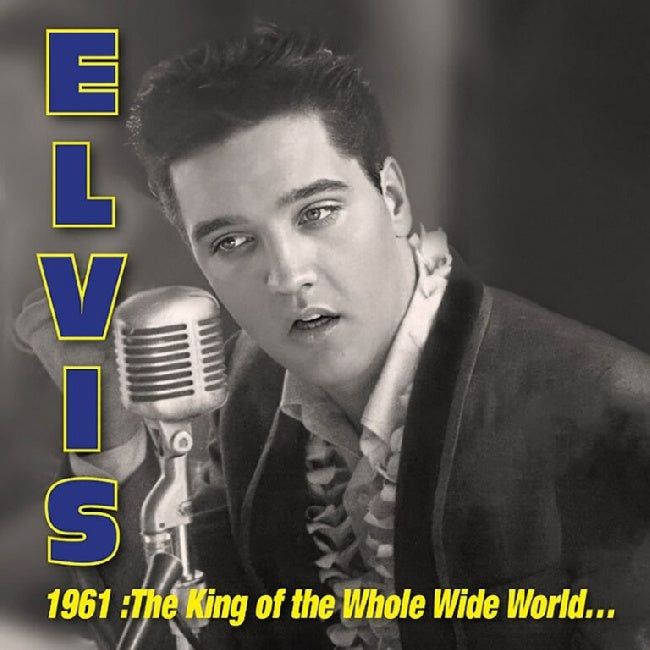 Elvis Presley - 1961: King of Whole Wild World (Vinyl) (LP) - Velvet Music