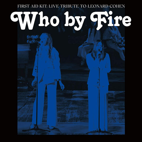 First Aid Kit - Who by fire - live tribute to leonard cohen (CD) - Velvet Music