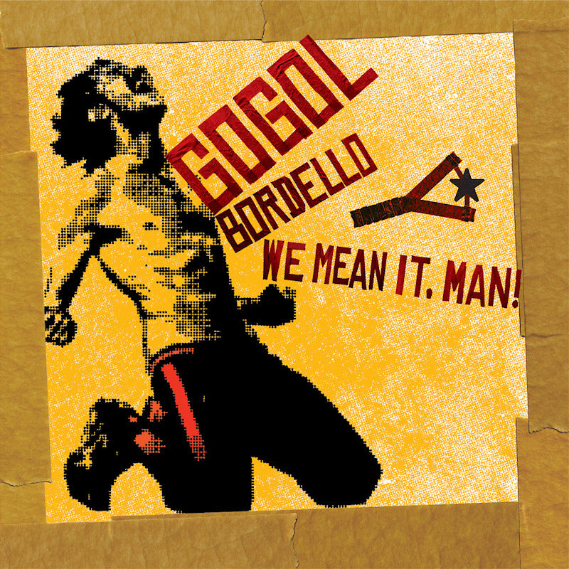 Gogol Bordello - We mean it, man! (CD) - Velvet Music