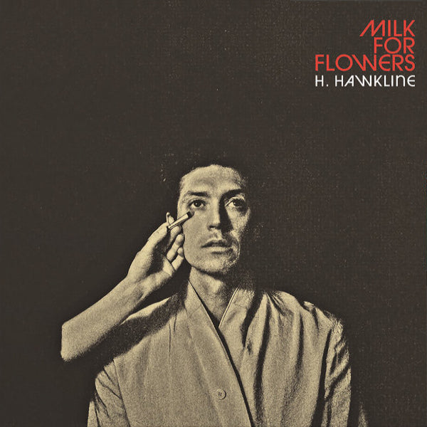 H. Hawkline - Milk for flowers (CD)