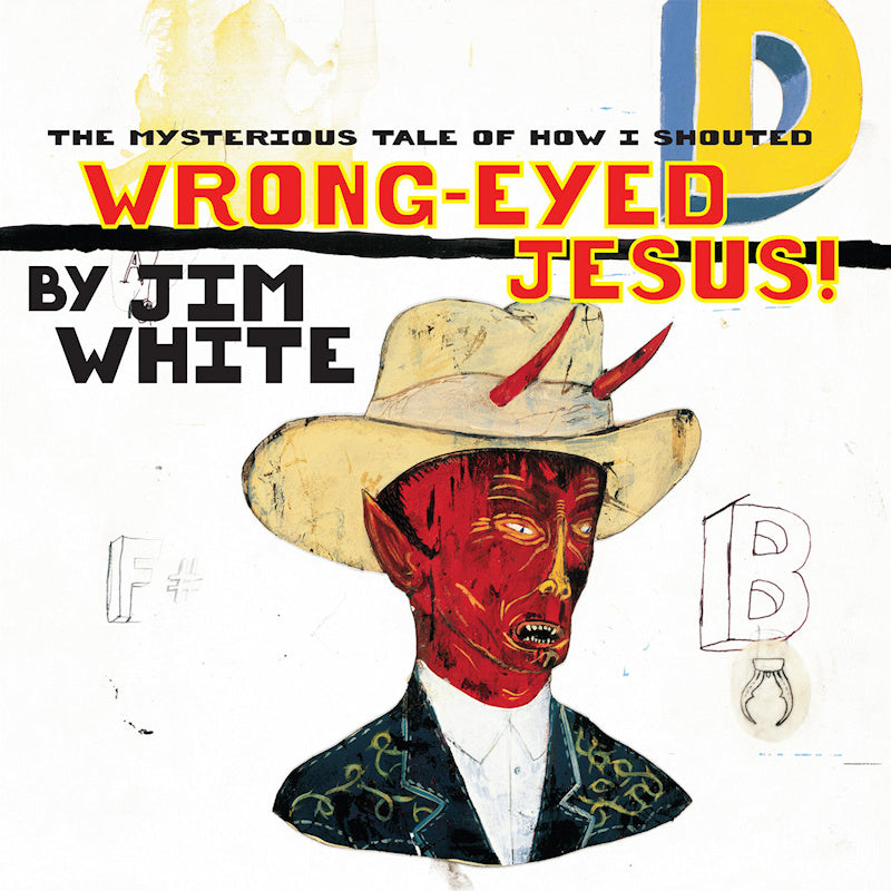 Jim White - Mysterious tale of how i shouted wrong-eyed jesus (LP) - Velvet Music