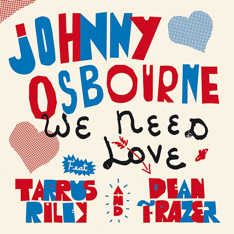 Johnny Osbourne Feat. Tarrus Riley & Dean Fraser - We need love (feat. tarrus riley, dean fraser) (7-inch single) - Velvet Music