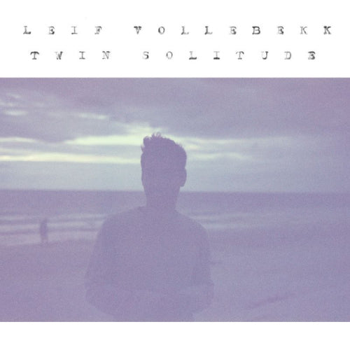 Leif Vollebekk - Twin solitude (CD)