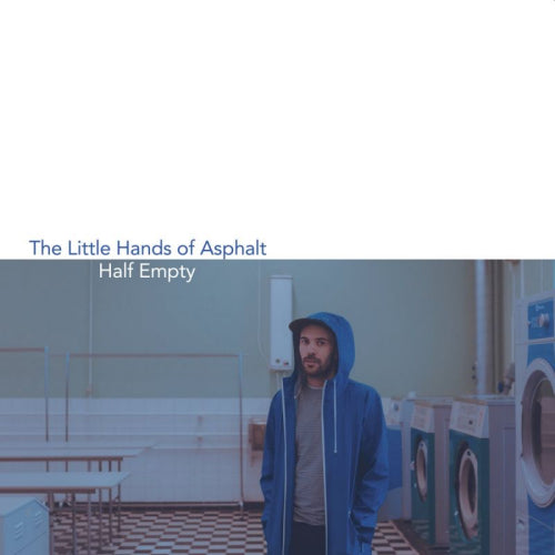 Little Hands Of Asphalt - Half empty (LP) - Velvet Music