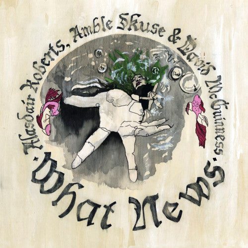 Alasdair Roberts - What news (CD)