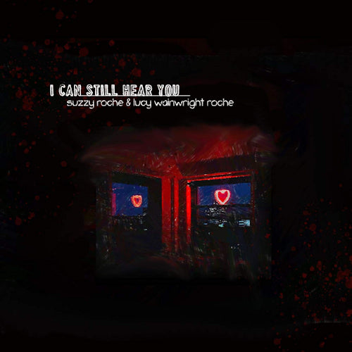 Suzzy Roche & Lucy Wainwright Roche - I can still hear you (CD) - Velvet Music