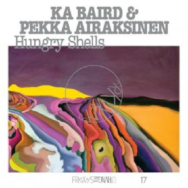 Ka Baird & Pekka Airaksinen - Frkwys vol. 17: hungry shells (LP) - Velvet Music