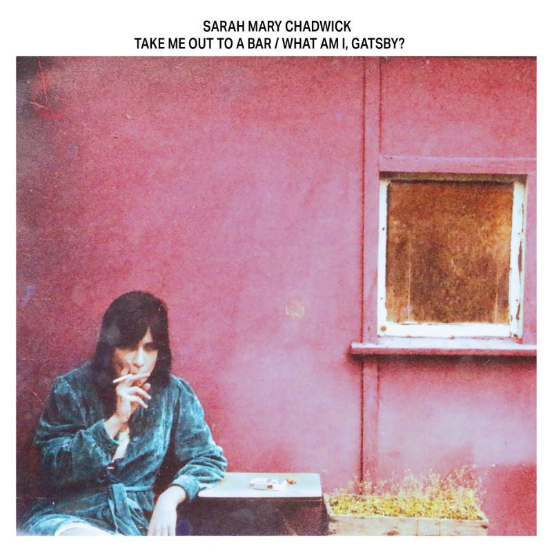 Sarah Mary Chadwick - Take me out to a bar / what am i, gatsby? (LP)