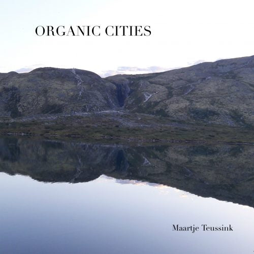 Maartje Teussink - Organic cities (CD) - Velvet Music
