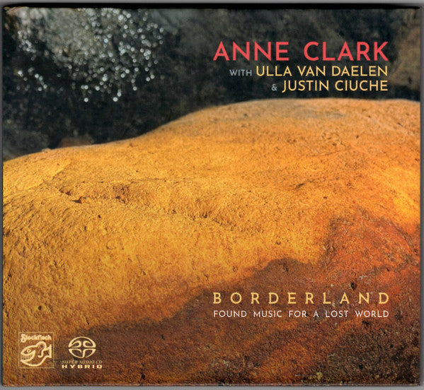Anne Clark With Ulla Van Daelen & Justin Ciuche - Borderland: Found Music For A Lost World (Super Audio CD)