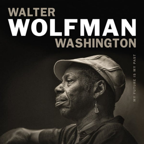Walter Wolfman Washington - My future is my past (CD) - Velvet Music