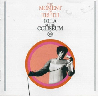 Ella Fitzgerald - The Moment Of Truth (Ella At The Coliseum) (CD) - Velvet Music