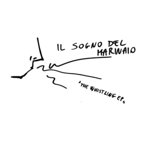 Il Sogno Del Marinaio - 7-whistling e.p. (12-inch maxi-single)