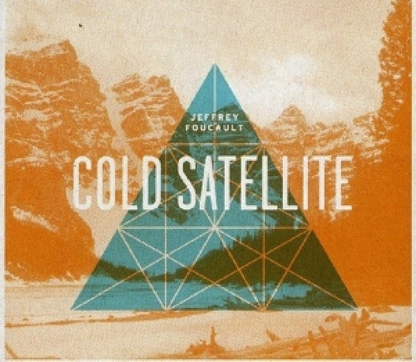 Jeffrey Foucault - Cold satellite (CD)