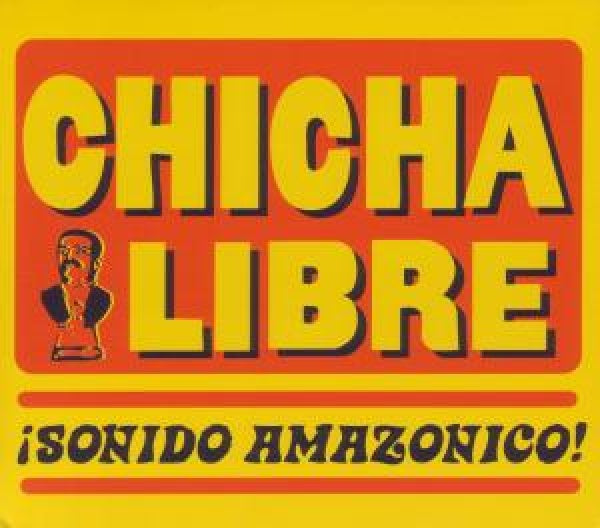 Chicha Libre - Sonido amazonico! (CD)