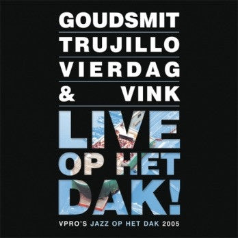 Anton Goudsmit, Efraim Trujillo, Jeroen Vierdag & Martijn Vink - Live Op Het Dak! (CD) - Velvet Music