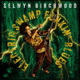 Selwyn Birchwood - Electric swamp funkin' blues (CD)