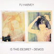 Pj Harvey - Is this desire? - demos (CD) - Velvet Music