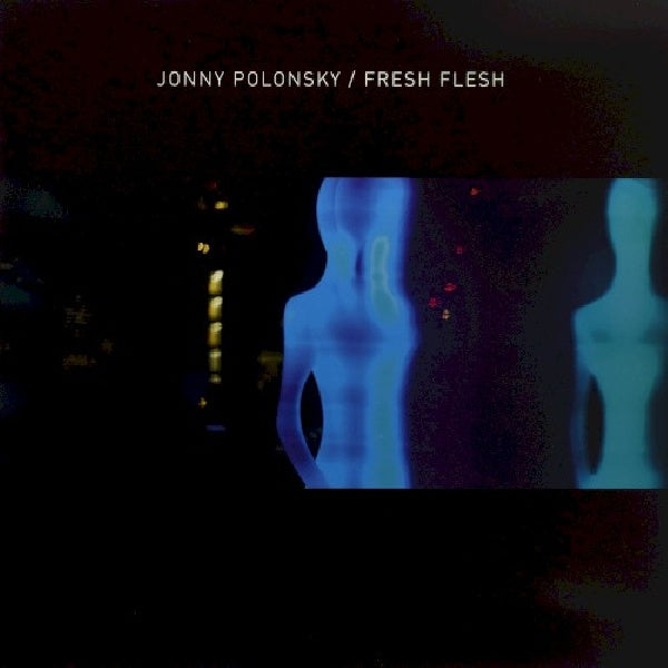 Jonny Polonsky - Fresh flesh (LP)