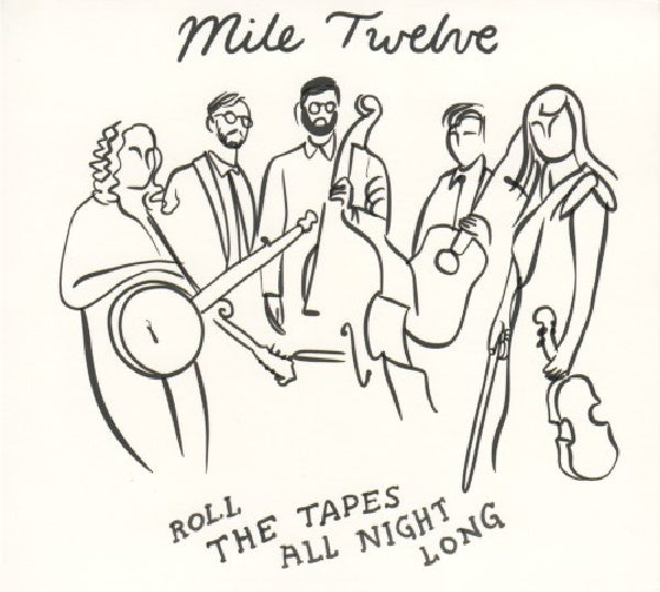 Mile Twelve - Roll the tapes all night long (CD)