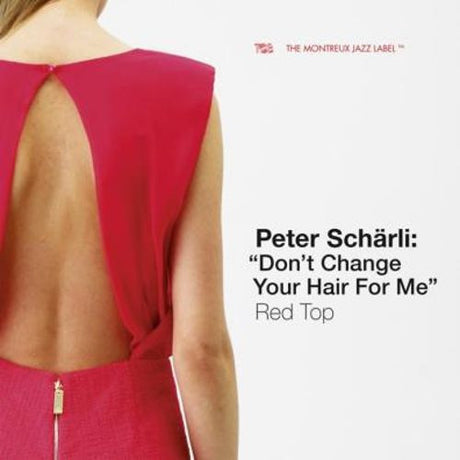 Peter Schärli - "Don't Change Your Hair For Me" Red Top (CD d'occasion)