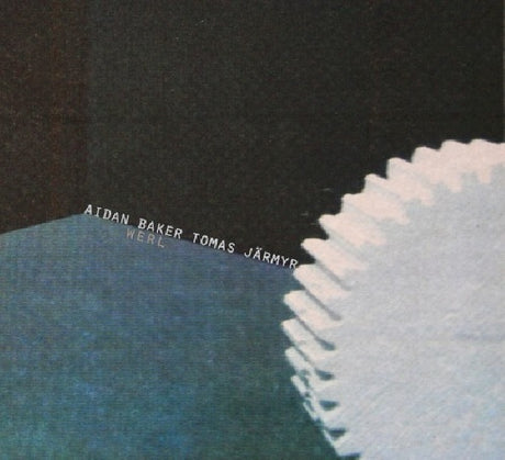 Aidan Baker & Tomas Jarmyr - Werl (CD) - Velvet Music