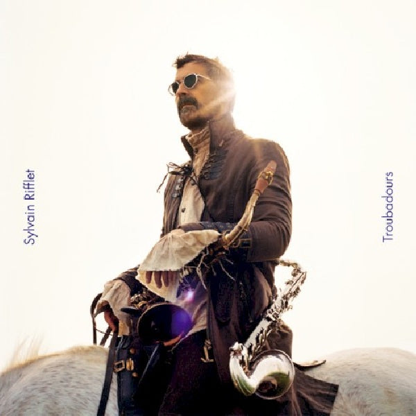Sylvain Rifflet - Troubadours (LP) - Velvet Music