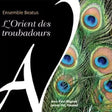 Ensemble Beatus - L'orient des troubadours (CD) - Velvet Music