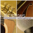 Norbert Gottschalk & Frank Haunschild - Better days (CD) - Velvet Music