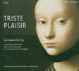 Du Fay - Triste plaisir (CD) - Velvet Music