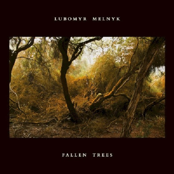 Lubomyr Melnyk - Fallen trees (CD)