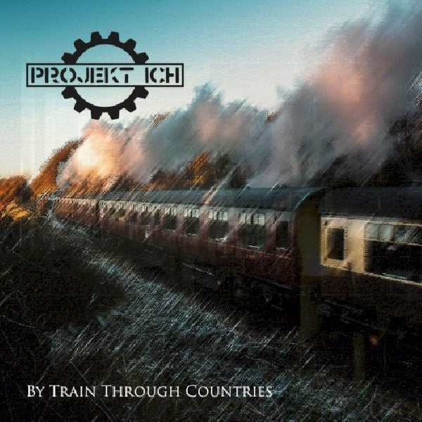 Projekt Ich - By train through countries (CD)