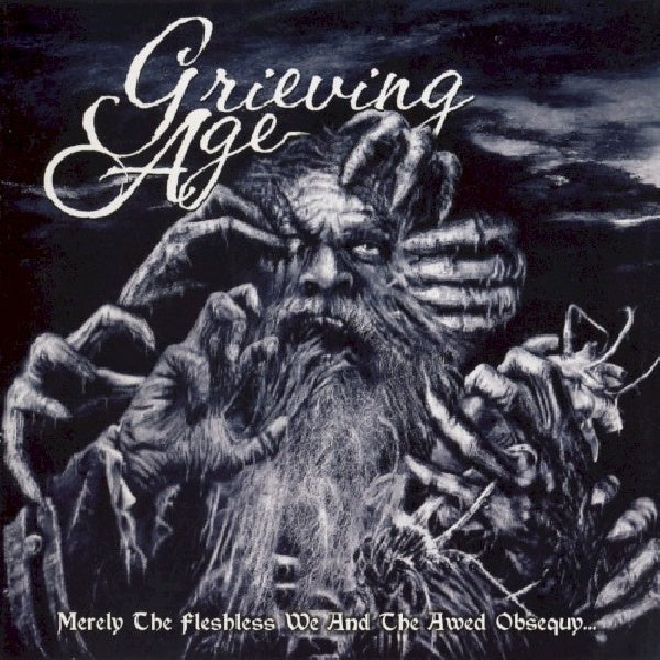 Grieving Age - Merely the fleshless we and the awed obsequy... (CD)