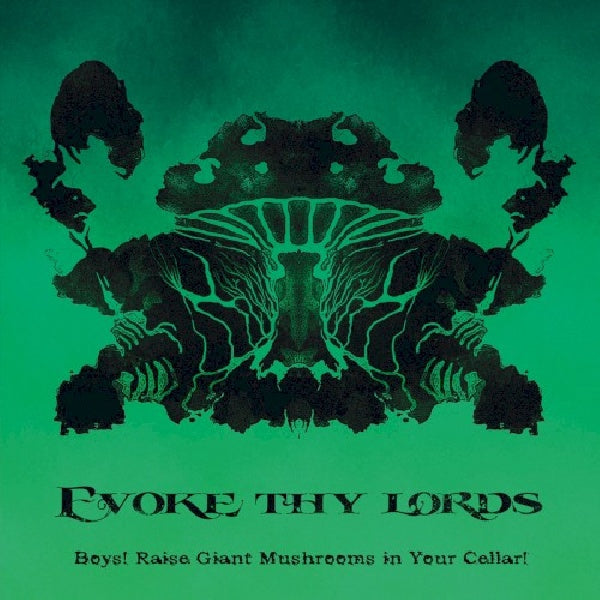 Evoke Thy Lords - Boys! raise giant mushrooms in your cellar! (CD)